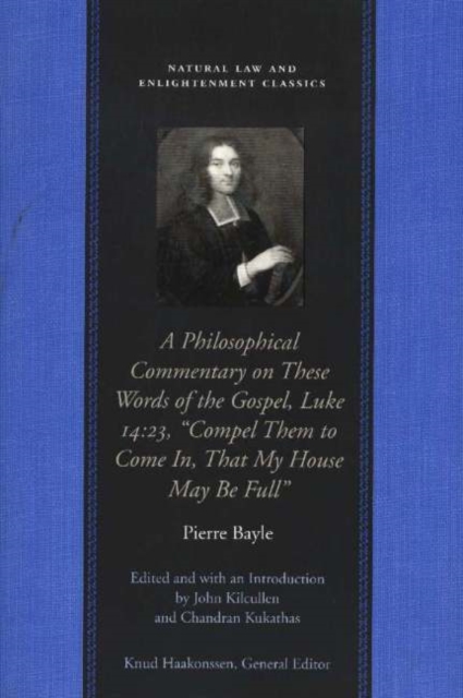 Philosophical Commentary on These Words of the Gospel, Luke 14.23, "Compel Them to Come In, That My House May Be Full", Paperback / softback Book