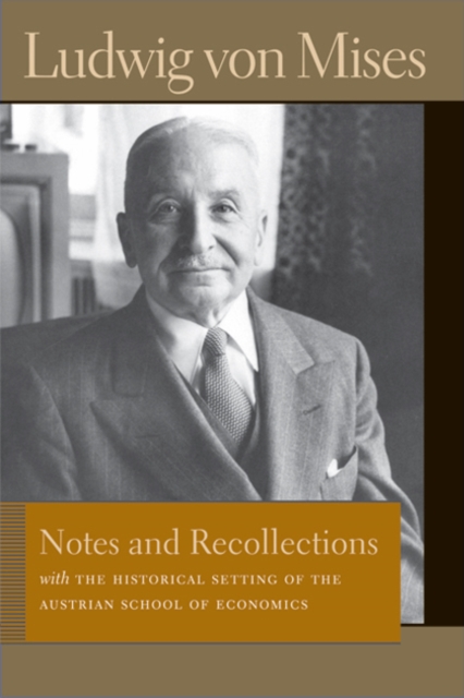 Notes & Recollections : With the Historical Setting of the Austrian School of Economics, Paperback / softback Book