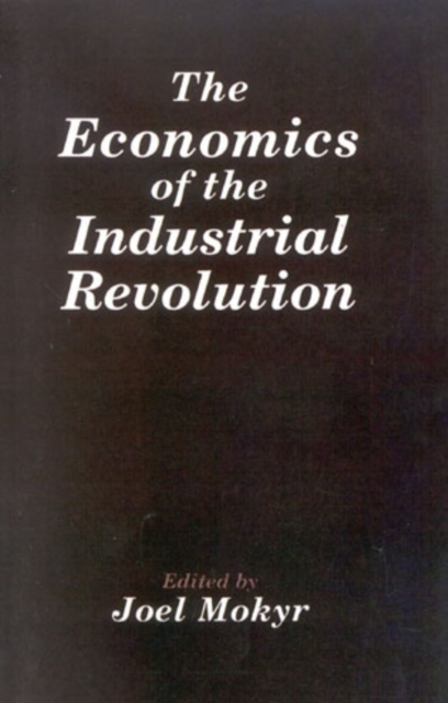The Economics of the Industrial Revolution, Hardback Book