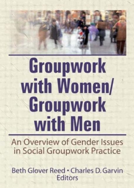 Groupwork With Women/Groupwork With Men : An Overview of Gender Issues in Social Groupwork Practice, Paperback / softback Book