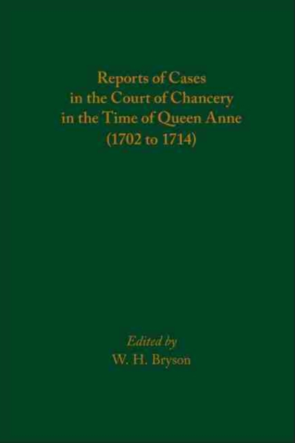 Reports of Cases in the Court of Chancery in the Time of Queen Anne (1702 to 1714), Hardback Book