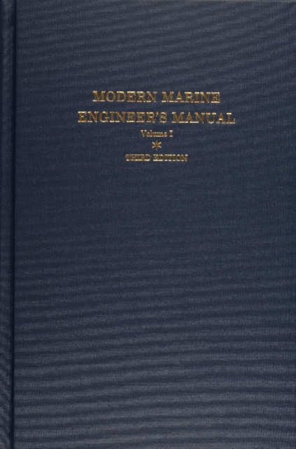 Modern Marine Engineer’s Manual : Volume I, Hardback Book