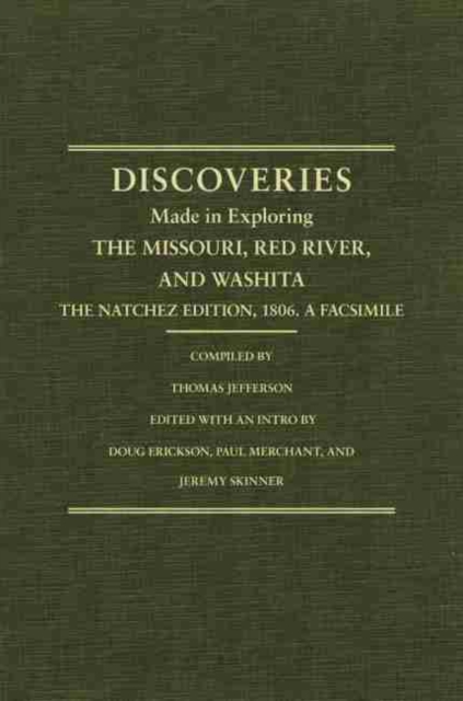 Jefferson's Western Explorations : Discoveries made in exploring the Missouri, Red River and Washita....The Natchez Edition, 1806. A Facsimile., Hardback Book