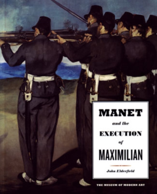 Manet and the Execution of Maximilian, Paperback / softback Book