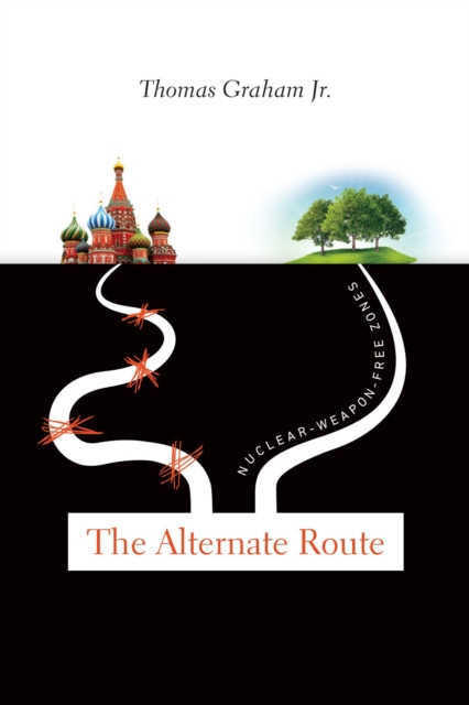 The Alternate Route : Nuclear-Weapon-Free Zones, Paperback / softback Book