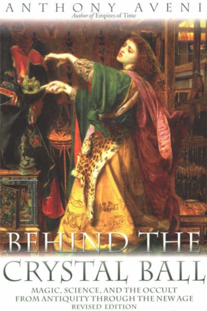 Behind the Crystal Ball : Magic, Science and the Occult from Antiquity Through the New Age, Paperback / softback Book