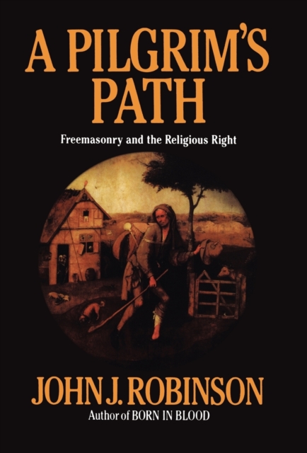 A Pilgrim's Path : Freemasonry and the Religious Right, Hardback Book