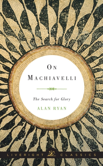 On Machiavelli : The Search for Glory, Hardback Book