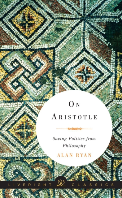On Aristotle : Saving Politics from Philosophy, Hardback Book