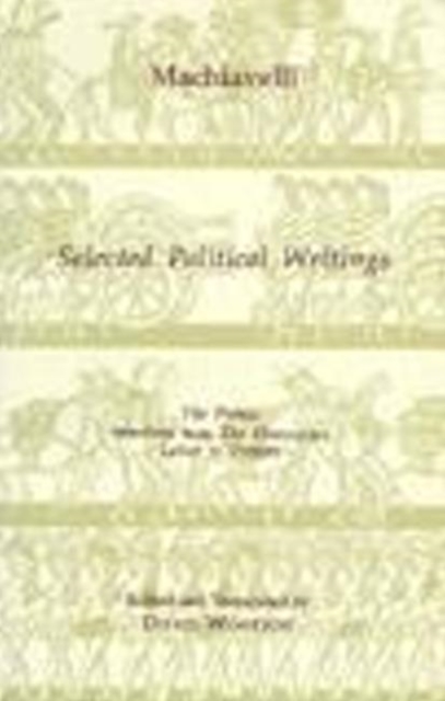 Machiavelli: Selected Political Writings, Hardback Book