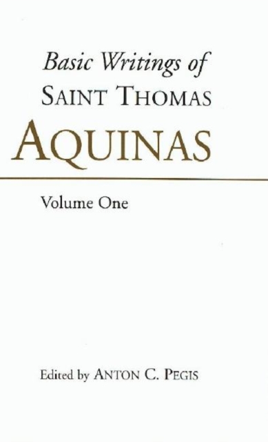 Basic Writings of St. Thomas Aquinas: (Volume 1) : Basic Writings Vol 1, Paperback / softback Book
