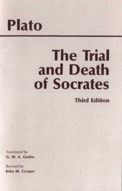 The Trial and Death of Socrates : Euthyphro, Apology, Crito, Death Scene from Phaedo, Hardback Book