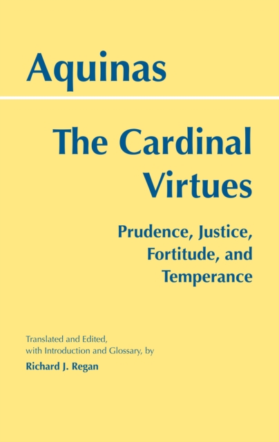 The Cardinal Virtues : Prudence, Justice, Fortitude, and Temperance, Paperback / softback Book