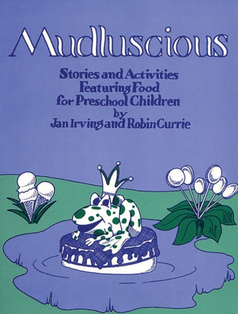 Mudluscious : Stories and Activities Featuring Food for Preschool Children, Paperback / softback Book