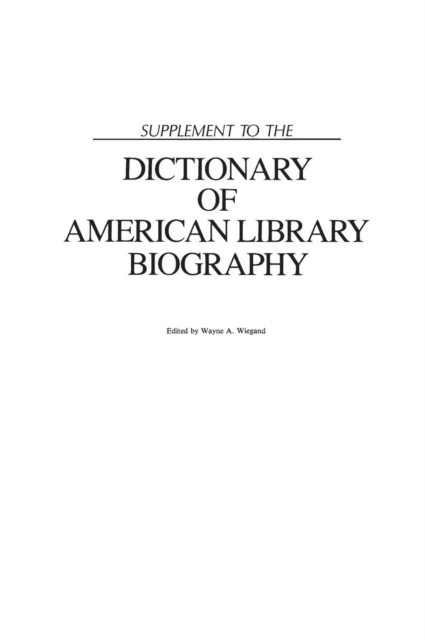 Supplement to the Dictionary of American Library Biography, Hardback Book