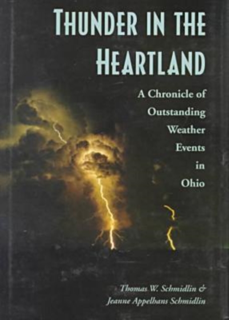 Thunder in the Heartland : Chronicle of Outstanding Weather Events in Ohio, Hardback Book
