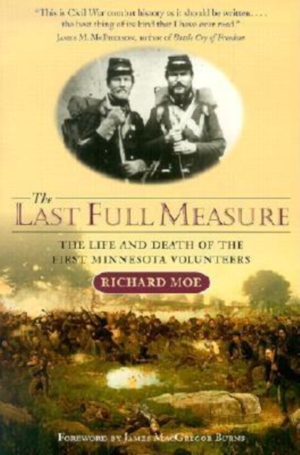 The Last Full Measure : The Life and Death of the First Minnesota Volunteers, EPUB eBook