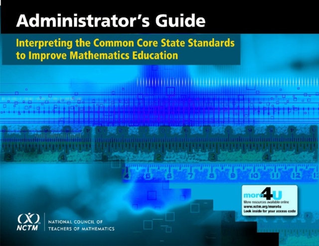 Interpreting the Common Core State Standards to Improve Mathematics Education : Administrator's Guide, Paperback / softback Book