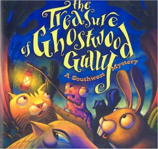 Treasure of Ghostwood Gully : A Southwest Mystery, Hardback Book