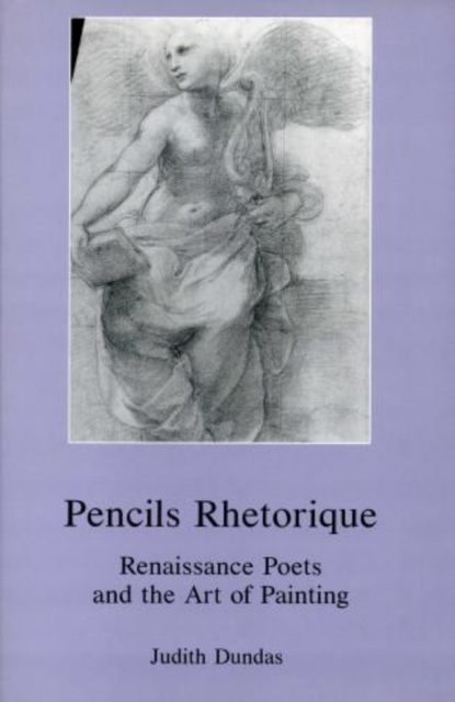 Pencils Rhetorique : Renaissance Poets and the Art of Painting, Hardback Book