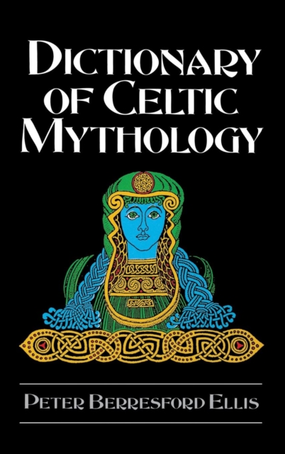 Dictionary of Celtic Mythology, Hardback Book