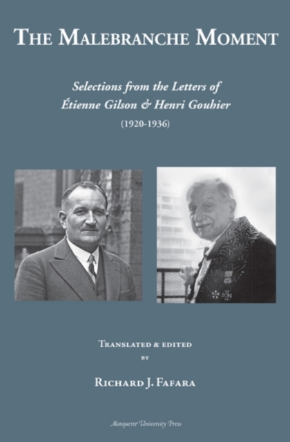 The Malebranche Moment: : Selections from the Letters of Etienne Gilson & Henri Gouhier (1920-1936), Hardback Book