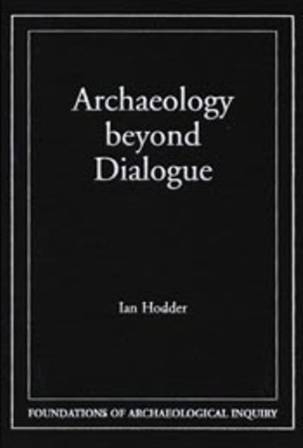 Archaeology Beyond Dialogue, Hardback Book
