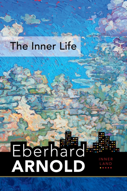 The Inner Life : Inner Land--A Guide into the Heart of the Gospel, Volume 1, PDF eBook