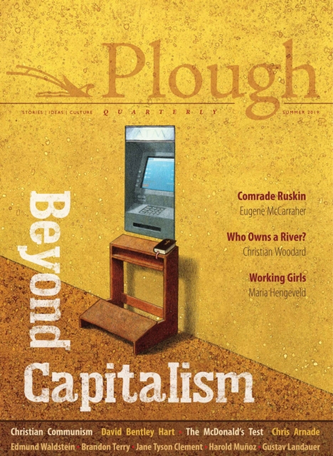 Plough Quarterly No. 21 - Beyond Capitalism, Paperback / softback Book