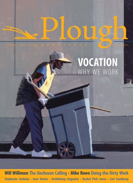 Plough Quarterly No. 22 - Vocation : Why We Work, Paperback / softback Book