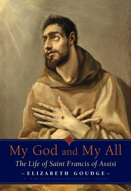 My God and My All : The Life of Saint Francis of Assisi, PDF eBook