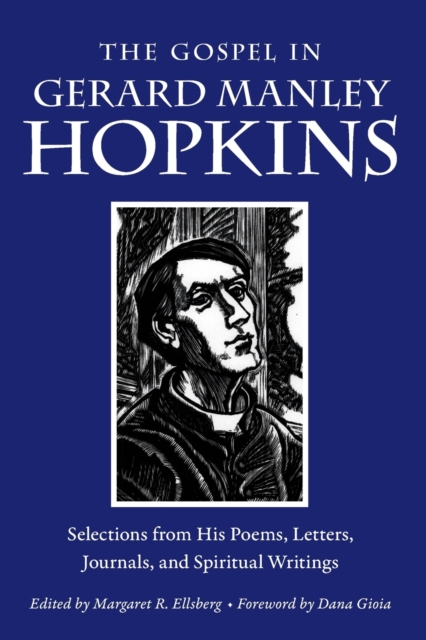 The Gospel in Gerard Manley Hopkins : Selections from His Poems, Letters, Journals, and Spiritual Writings, Paperback / softback Book