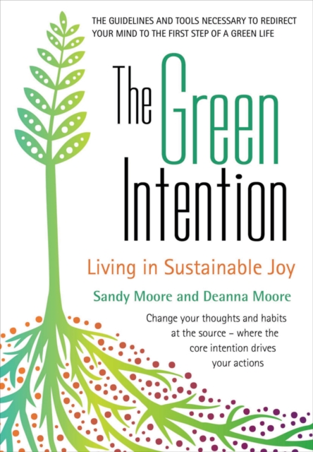 Green Intention : Living in Sustainable Joy, Paperback Book