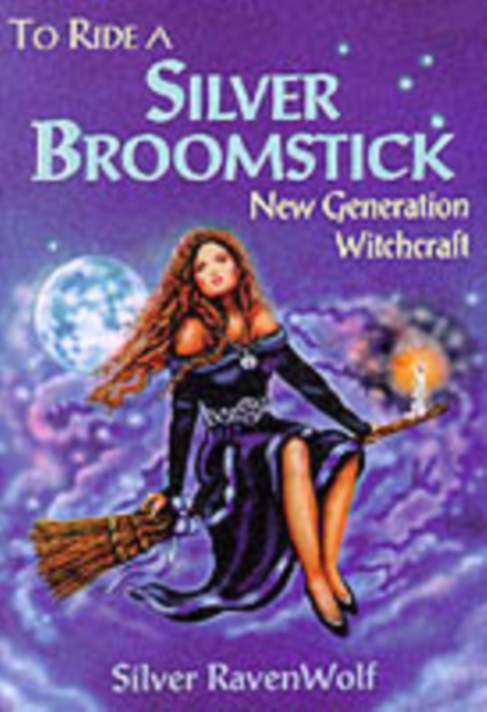 To Ride a Silver Broomstick : New Generation Witchcraft, Paperback / softback Book