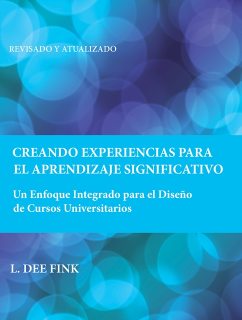 Creando Experiencias para el Aprendizaje Significativo : Un Enfoque Integrado para el Diseno de Cursos Universitarios, Paperback / softback Book
