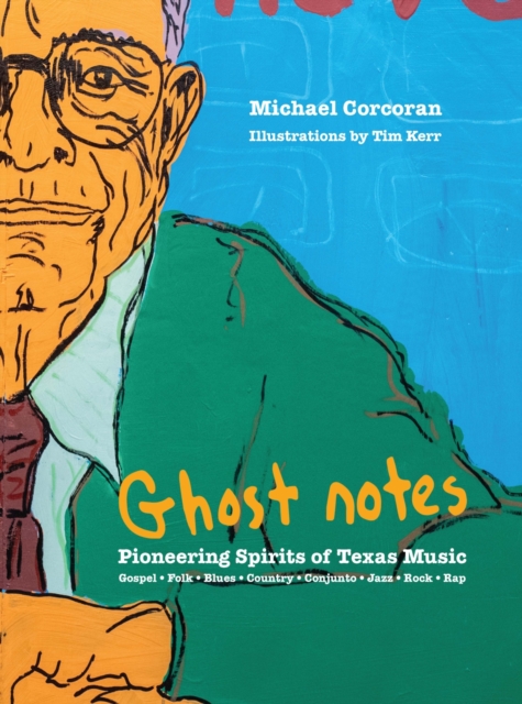 [Ghost Notes] : Pioneering Spirits of Texas Music, Hardback Book