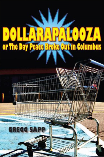 Dollarapalooza or the Day Peace Broke Out in Columbus, Paperback / softback Book