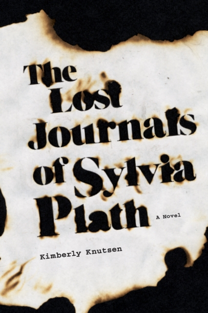 The Lost Journals of Sylvia Plath : A Novel, Paperback / softback Book