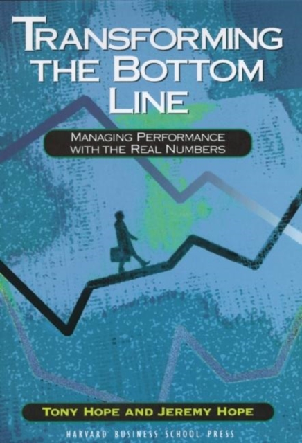 Transforming the Bottom Line : Managing Performance With the Real Numbers, Hardback Book