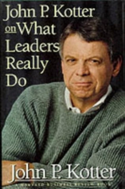 John P. Kotter on What Leaders Really Do, Hardback Book