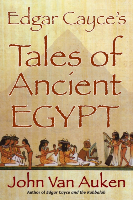 Edgar Cayce's Tales of Ancient Egypt, EPUB eBook