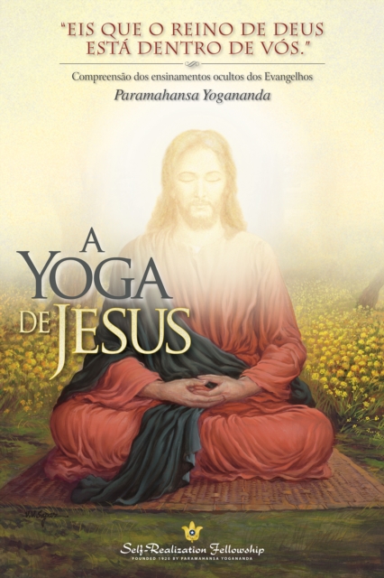 A Yoga de Jesus (The Yoga of Jesus -- Portuguese) : Compreensao dos Ensinamentos Ocultos dos Evangelhos, EPUB eBook
