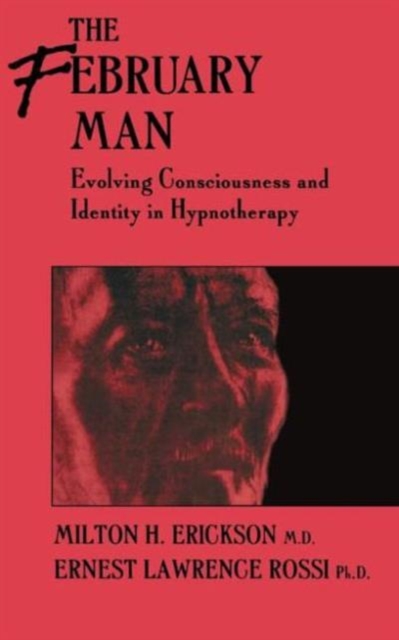The February Man : Evolving Consciousness and Identity in Hypnotherapy, Hardback Book