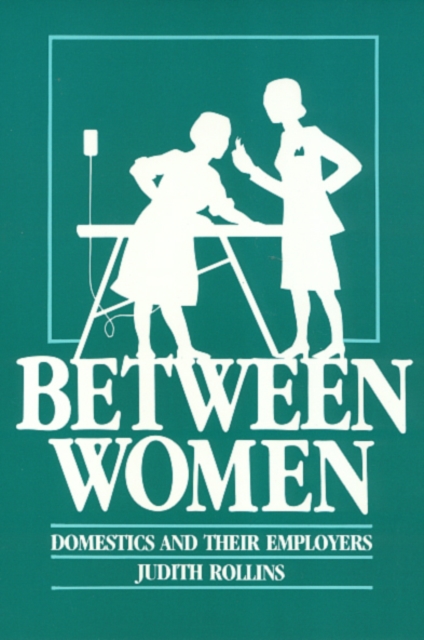 Between Women : Domestics and Their Employers, Paperback / softback Book