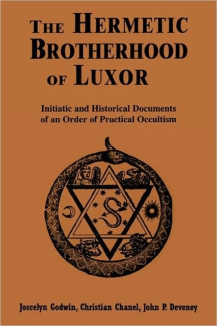 The Hermetic Brotherhood of Luxor : Initiatic and Historical Documents of an Order of Practical Occultism, Paperback / softback Book
