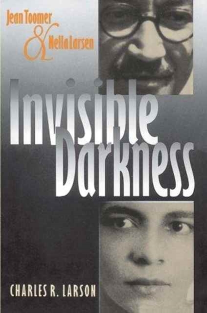 Invisible Darkness : Jean Toomer & Nella Larsen, Paperback / softback Book