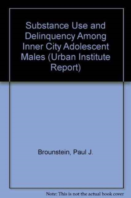 Substance Use and Delinquency Among Inner City Adolescent Males, Paperback / softback Book