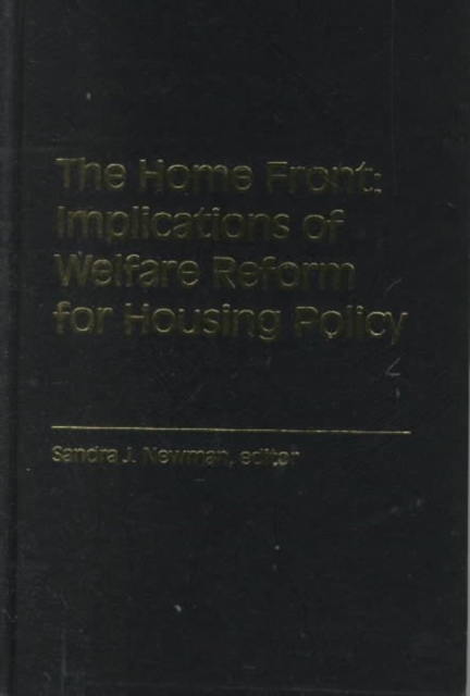 Home Front CB : Implications of Welfare Reform for Housing Policy / Sandra J. Newman, Editor., Book Book