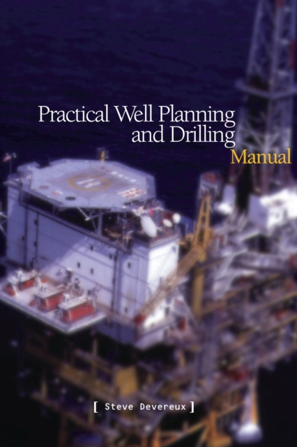 Practical Well Planning & Drilling Manual, Hardback Book