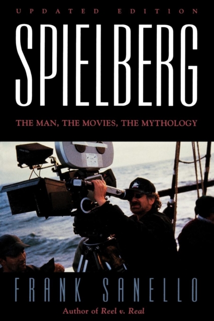 Spielberg : The Man, the Movies, the Mythology, Paperback / softback Book